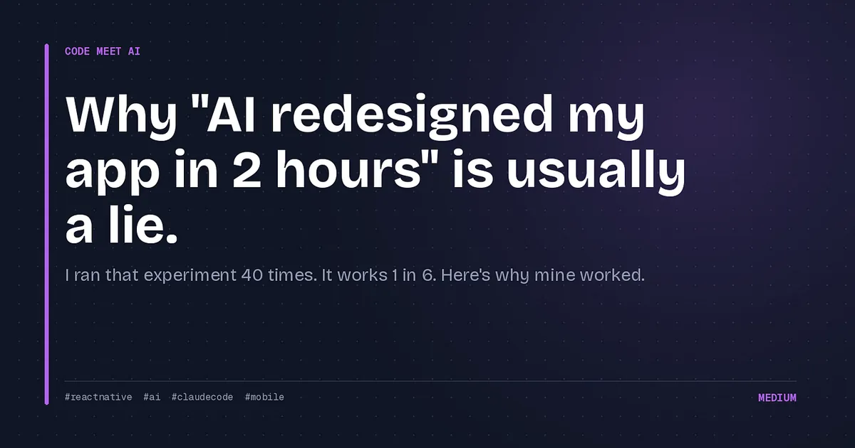 AI redesigned my app in 2 hours” is usually a lie