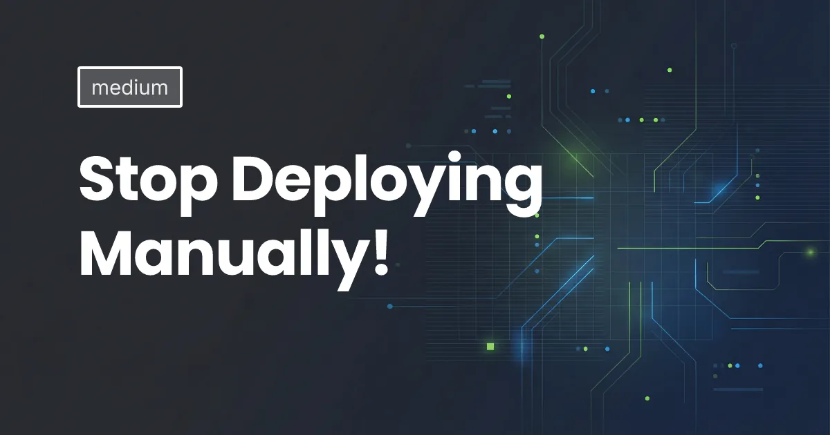 Stop Deploying Manually!