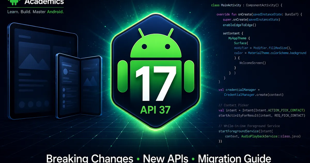 Android 17 Is Not Just Another Update — Your App Might Break