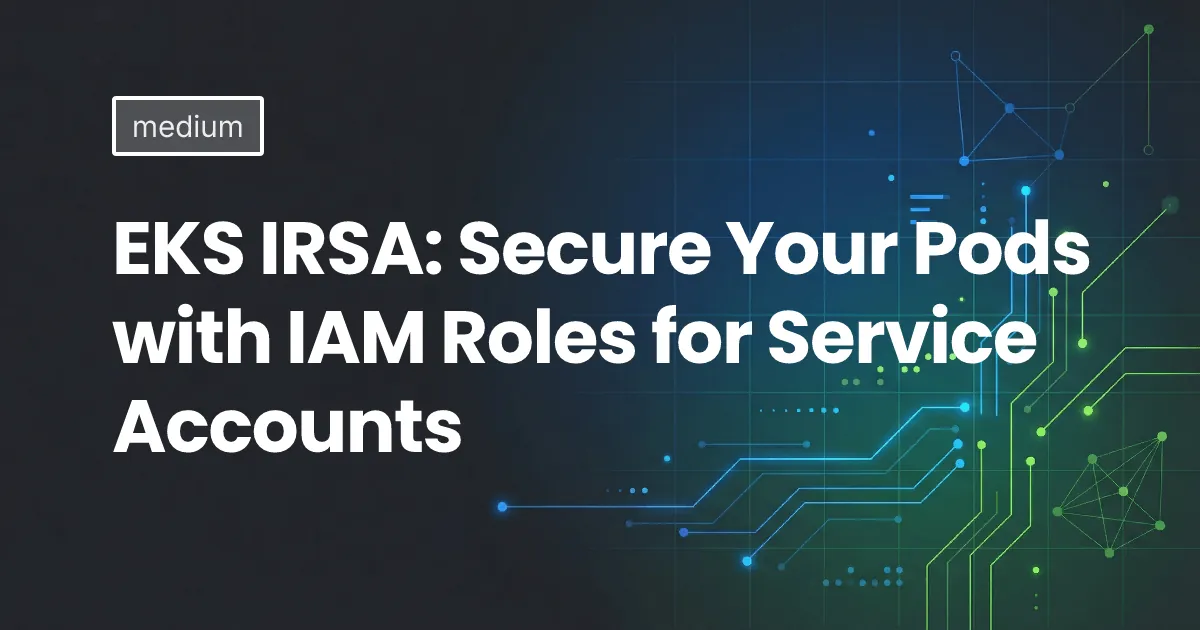 EKS IRSA: Secure Your Pods with IAM Roles for Service Accounts