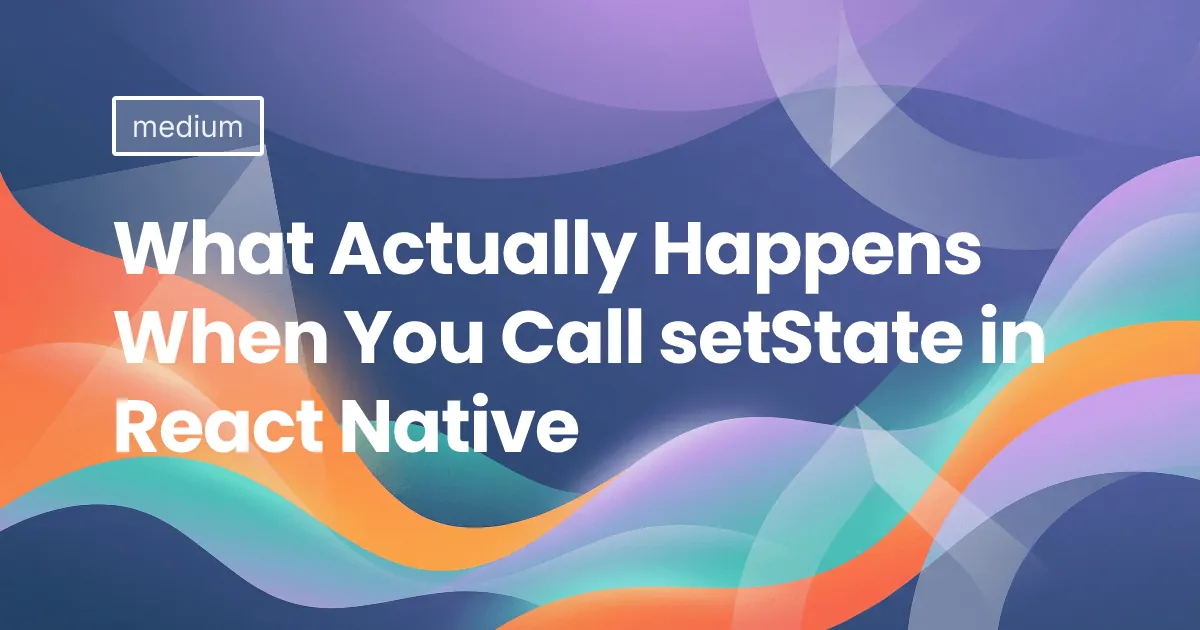 What Actually Happens When You Call setState in React Native