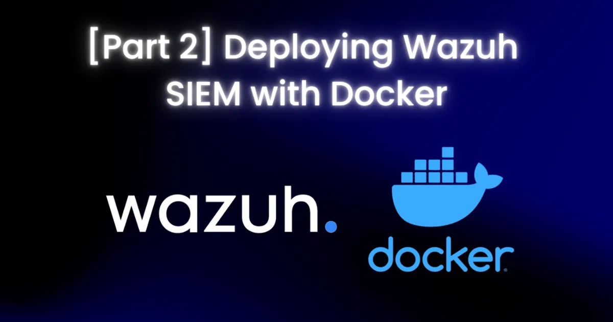 Building a Home SIEM Lab (Part 2): Deploying Wazuh SIEM with Docker