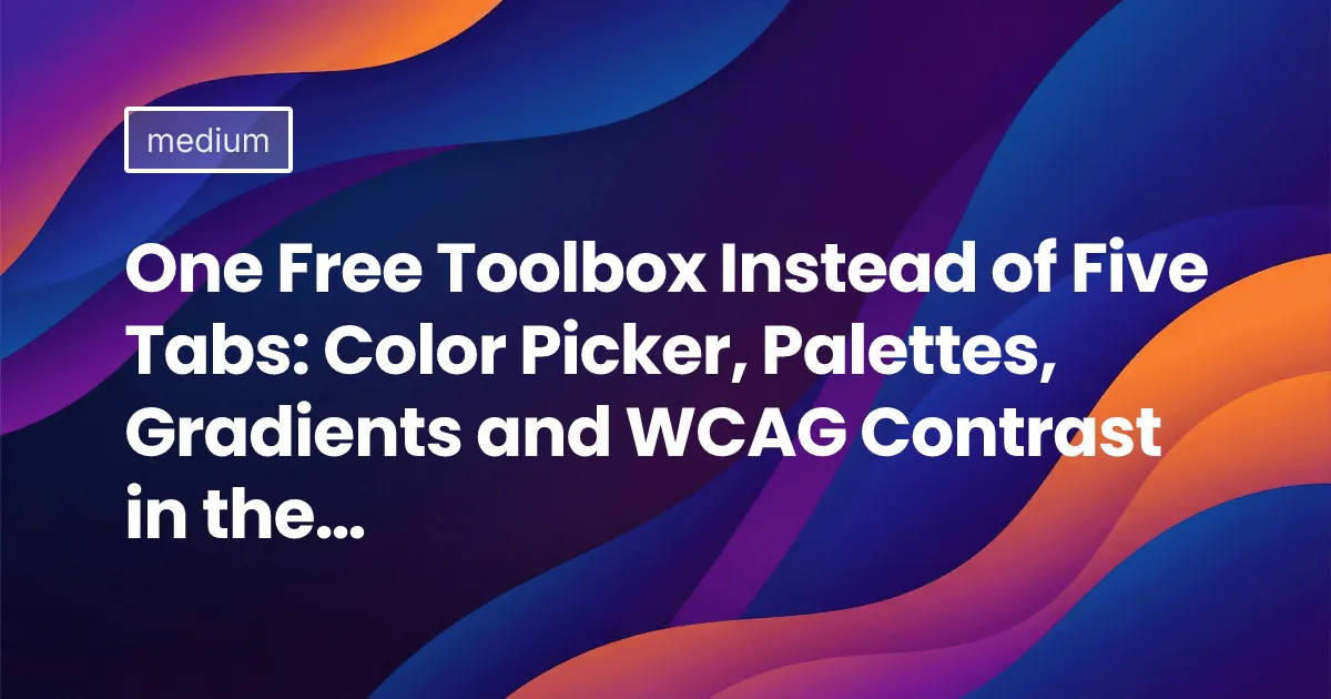 One Free Toolbox Instead of Five Tabs: Color Picker, Palettes, Gradients and WCAG Contrast in the…