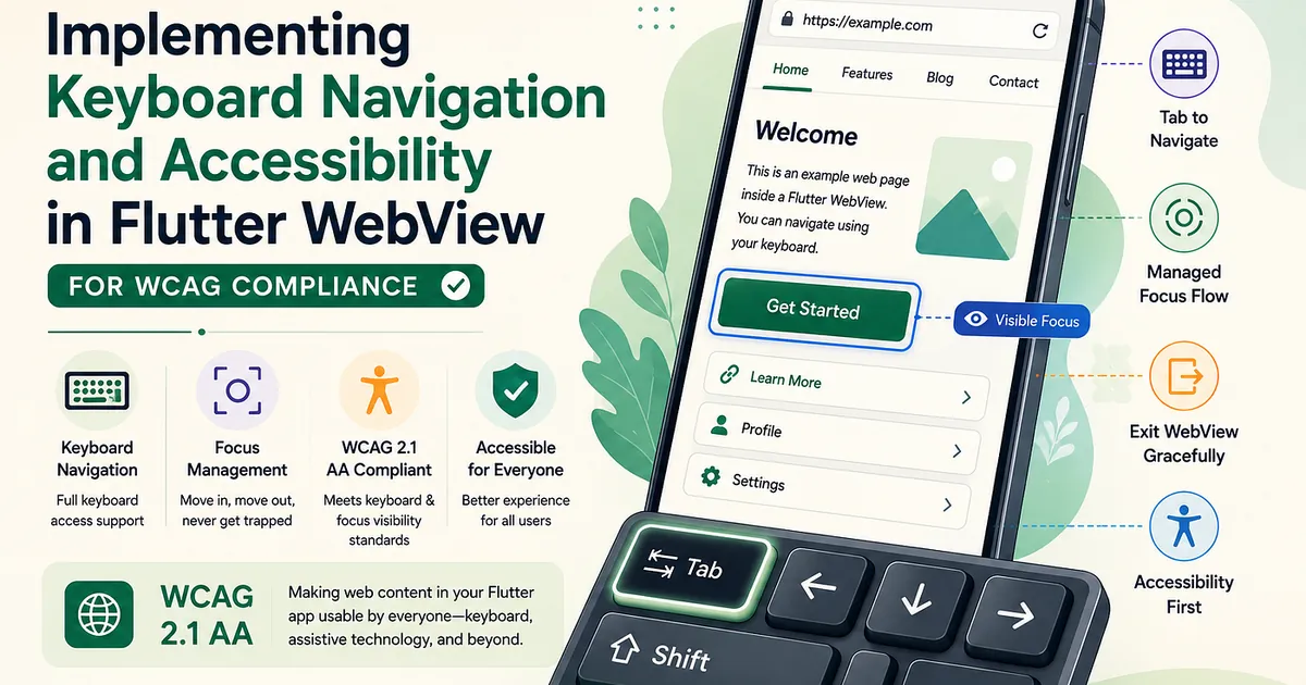 Implementing Keyboard Navigation and Accessibility in Flutter WebView for WCAG Compliance