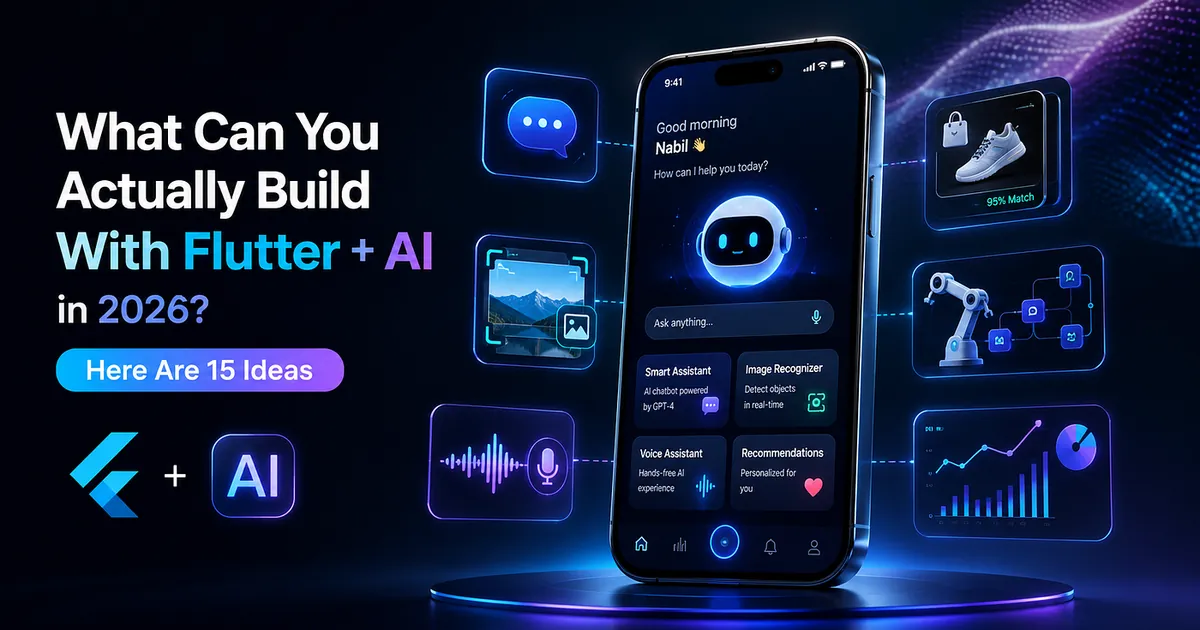 What Can You Actually Build With Flutter + AI in 2026? 15 Practical Project Ideas