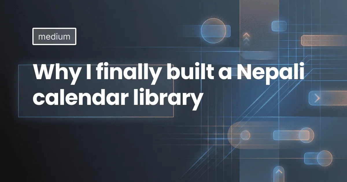 Why I finally built a Nepali calendar library