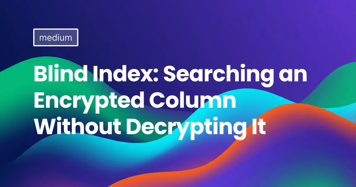 Blind Index: Searching an Encrypted Column Without Decrypting It