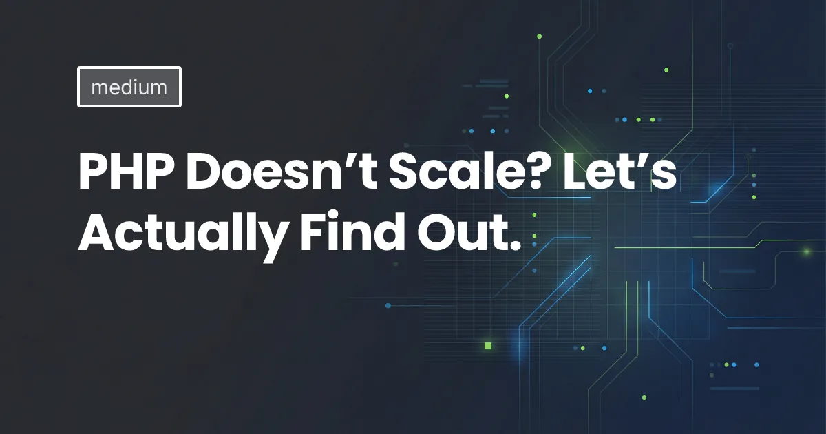 PHP Doesn’t Scale? Let’s Actually Find Out.