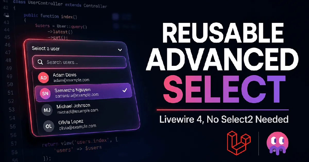 From Model to API: Building a Reusable Advanced Select in Livewire 4, No Select2 Needed