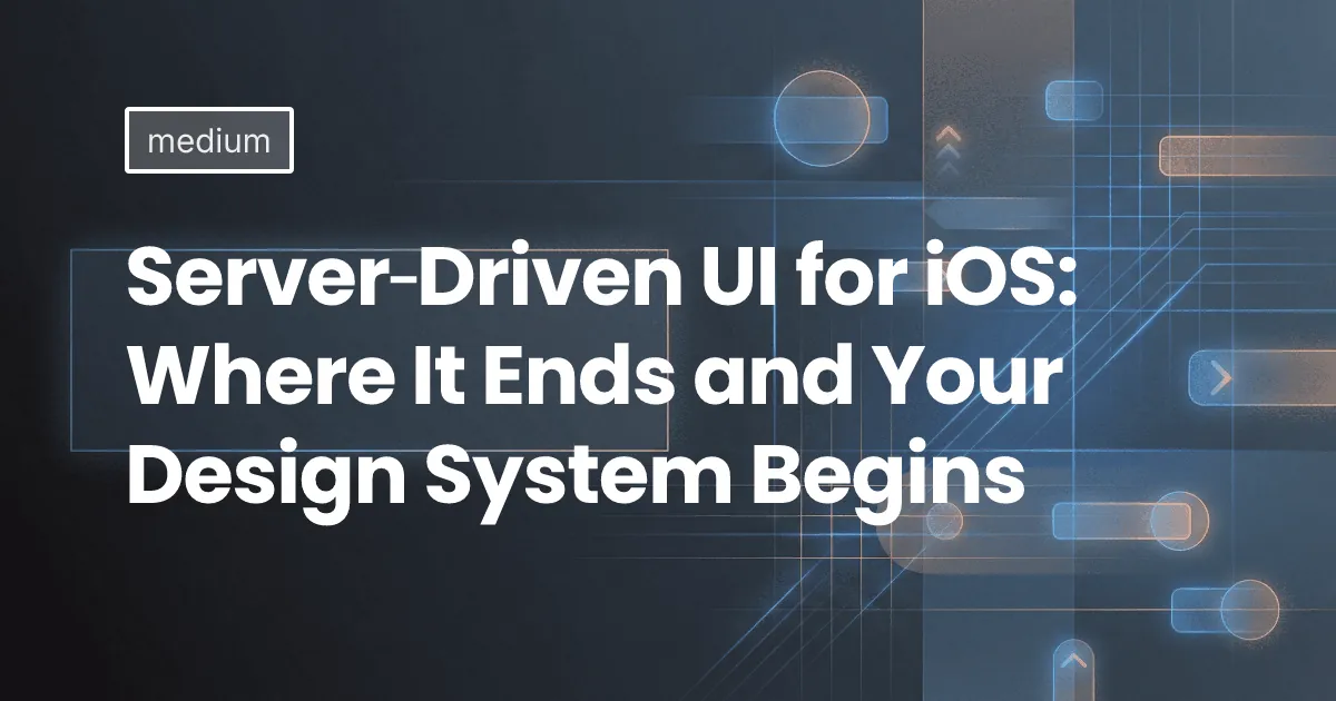 Server‑Driven UI for iOS: Where It Ends and Your Design System Begins