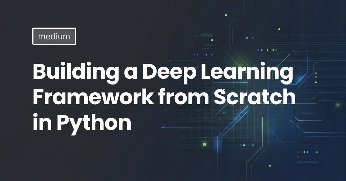 Building a Deep Learning Framework from Scratch in Python