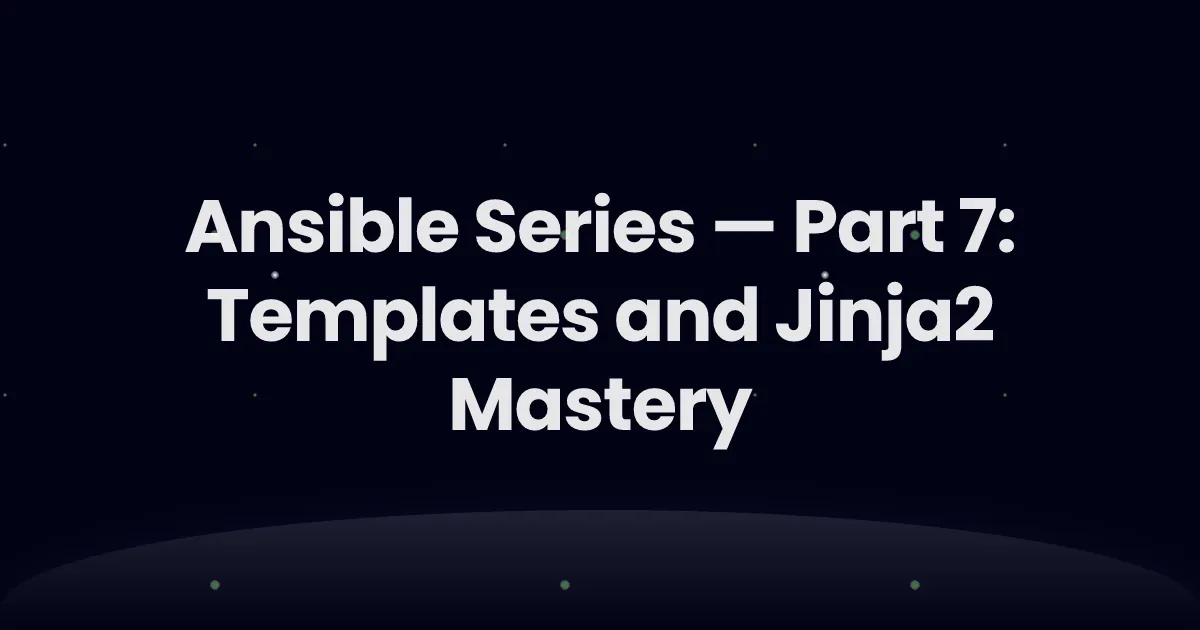 Ansible Series — Part 7: Templates and Jinja2 Mastery