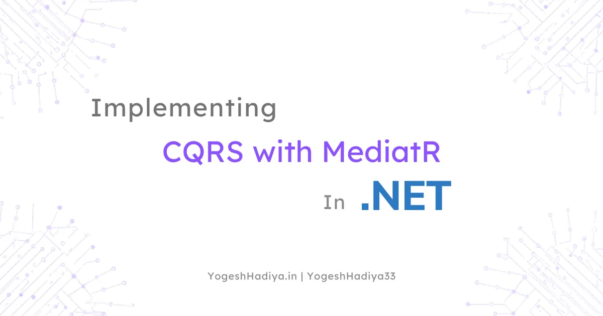 Implementing CQRS with MediatR in .NET