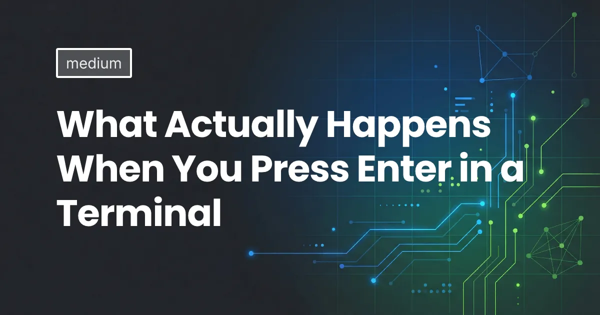 What Actually Happens When You Press Enter in a Terminal