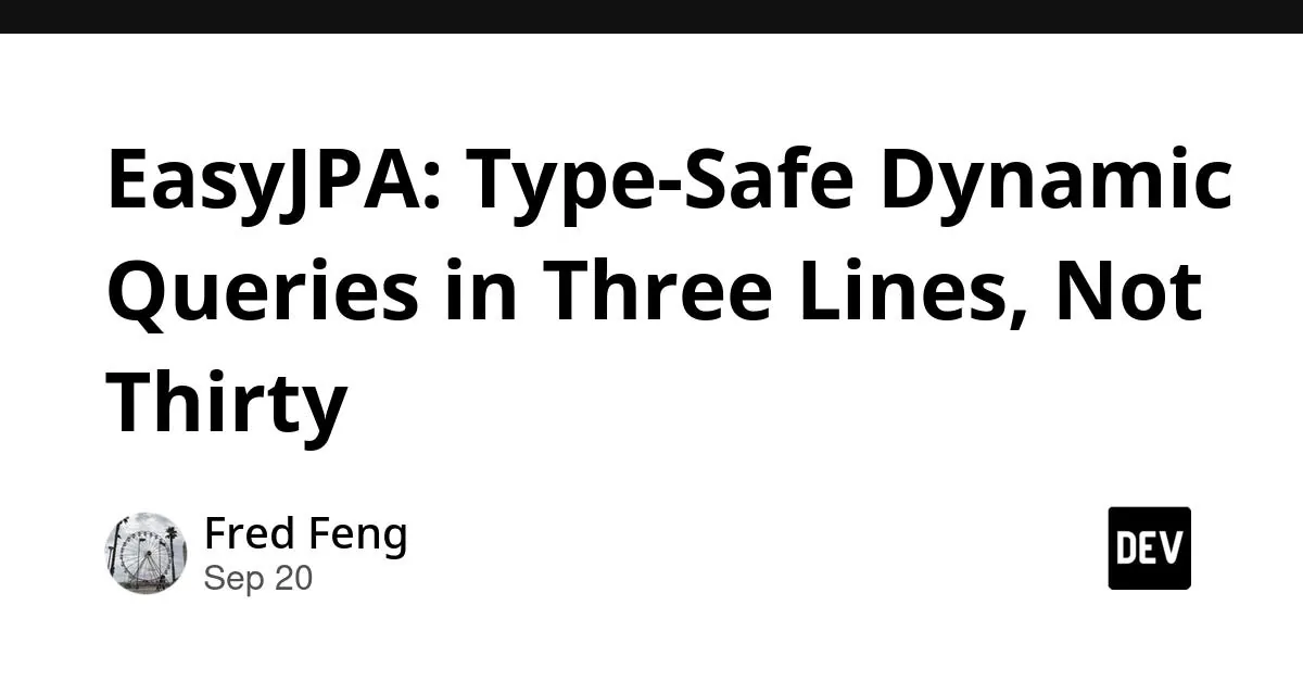 EasyJPA: Type-Safe Dynamic Queries in Three Lines, Not Thirty