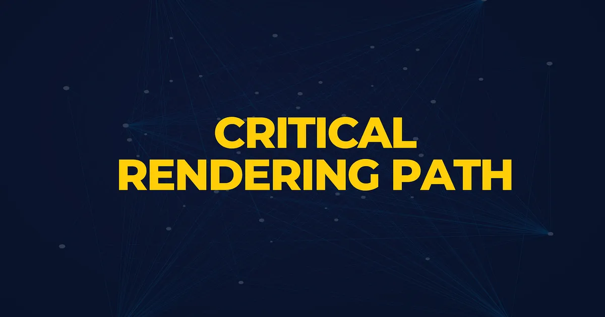 What exactly is the Critical Rendering Path, and why should you care about it as a frontend…