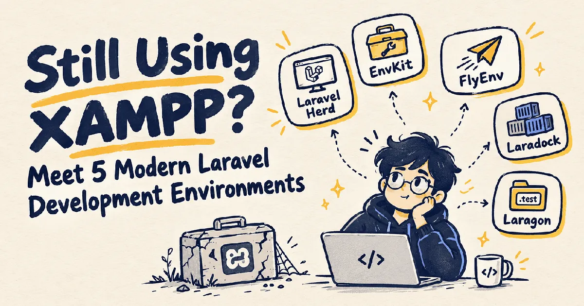 Still Using XAMPP? Meet 5 Modern Laravel Development Environments