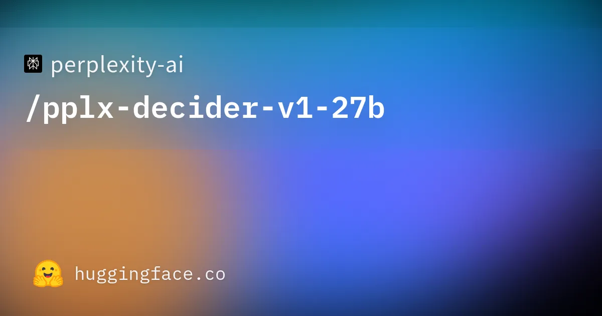 Perplexity Decider v1 27B: A 250K-Context Decision Model That Outputs Probabilities, Not Text