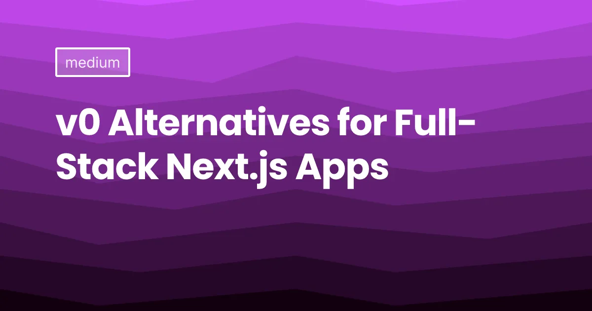 v0 Alternatives for Full-Stack Next.js Apps